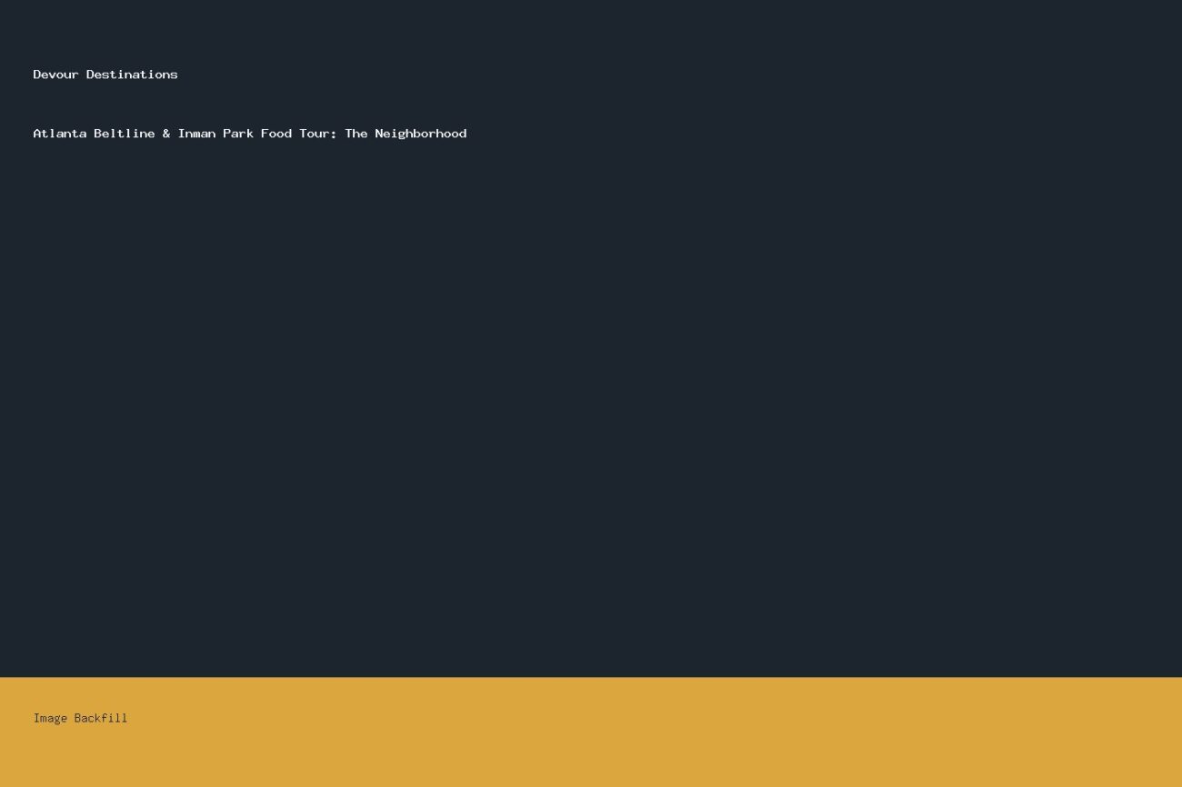 Atlanta Beltline & Inman Park Food Tour: The Neighborhood — Devour Destinations