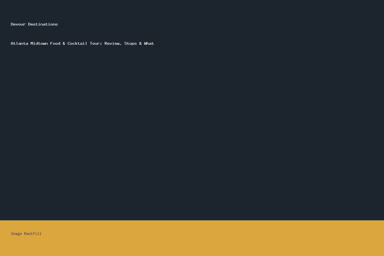 Atlanta Midtown Food & Cocktail Tour: Review, Stops & What — Devour Destinations