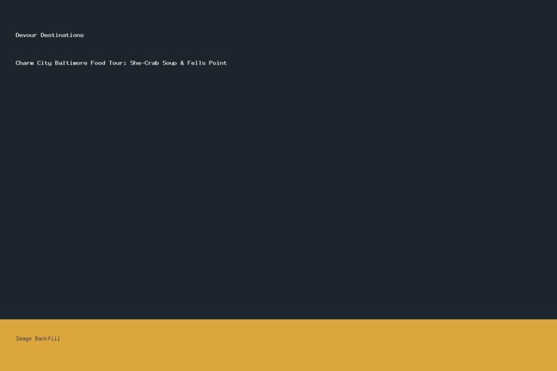 Charm City Baltimore Food Tour: She-Crab Soup & Fells Point — Devour Destinations