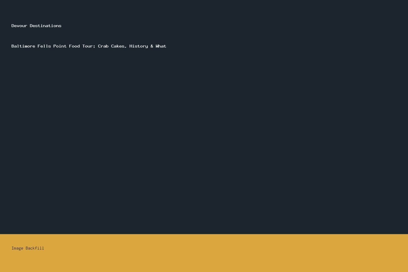 Baltimore Fells Point Food Tour: Crab Cakes, History & What — Devour Destinations