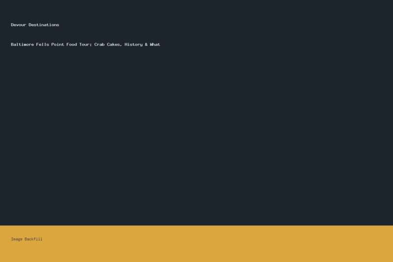 Baltimore Fells Point Food Tour: Crab Cakes, History & What — Devour Destinations