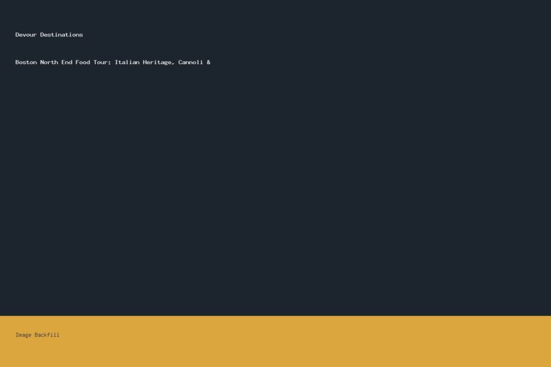 Boston North End Food Tour: Italian Heritage, Cannoli & — Devour Destinations