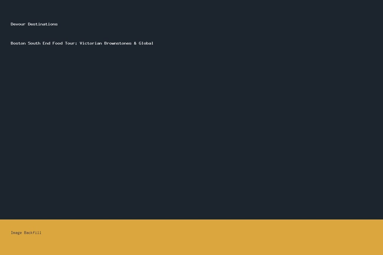 Boston South End Food Tour: Victorian Brownstones & Global — Devour Destinations