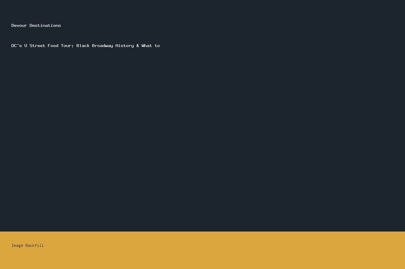 DC's U Street Food Tour: Black Broadway History & What to — Devour Destinations