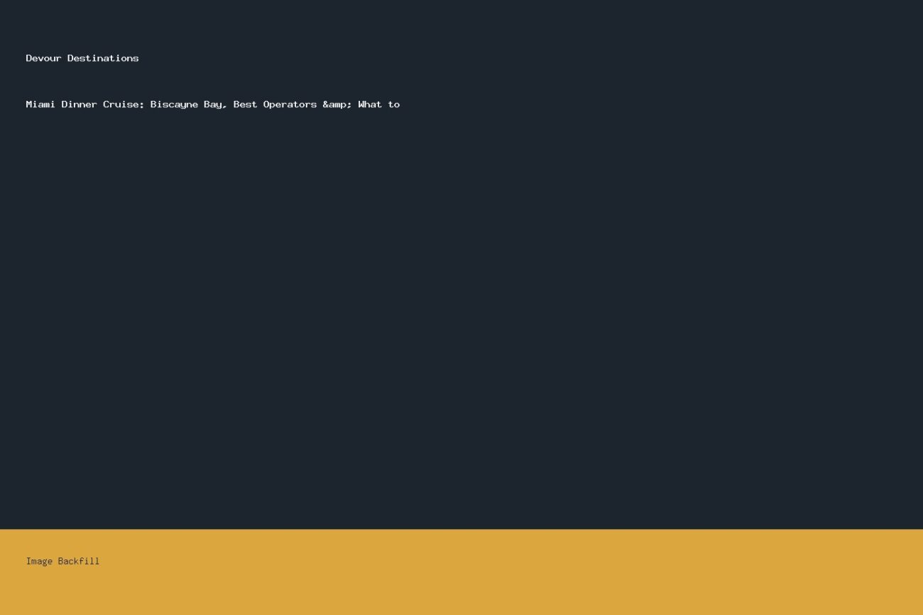 Miami Dinner Cruise: Biscayne Bay, Best Operators & What to — Devour Destinations