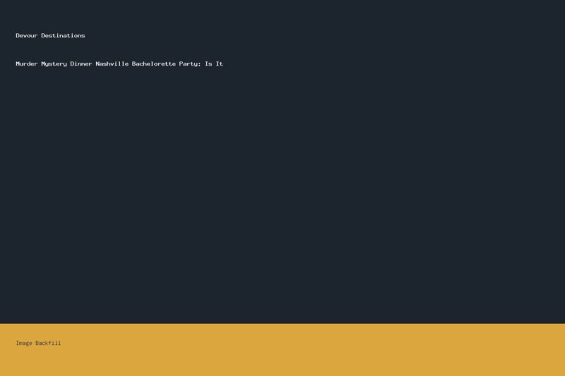 Murder Mystery Dinner Nashville Bachelorette Party: Is It